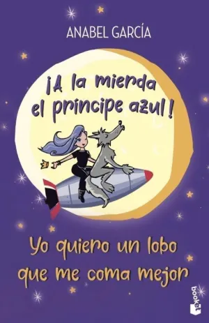 ¡A la Mierda el Príncipe Azul! yo Quiero un Lobo que me Coma Mejo