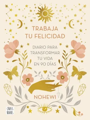 Trabaja tu Felicidad. Diario para Transformar tu