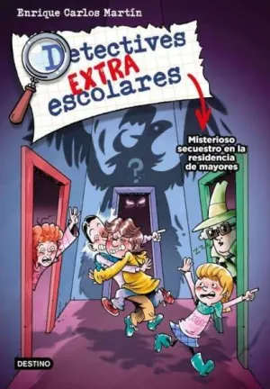 Detectives Extraescolares 3. Misterioso Secuestro en la Residencia de Abuelos