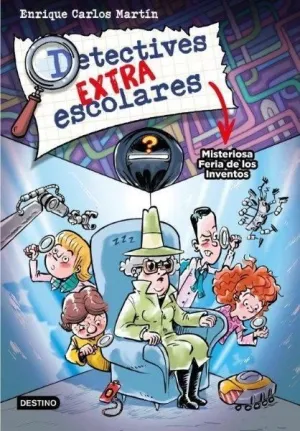 Detectives Extraescolares 4. Misteriosa Feria de los Inventos