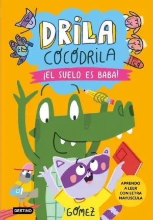 Drila Cocodrila 5. ¡El Suelo Es Baba! Aprendo a Leer
