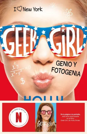 Geek Girl 3. Genio y Fotogenia. Ahora un Serie de Netflix