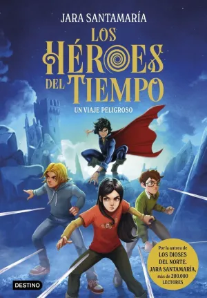Heroes del Tiempo 1, los. Un Viaje Peligroso