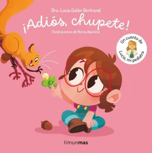 Adiós, Chupete! un Cuento de Lucía, mi Pediatra