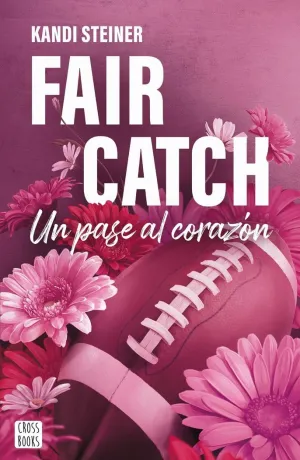 Fair Catch:un Pase Al Corazon