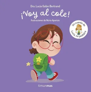 !Voy Al Cole!. Un Cuento de Lucia, mi Pediatra