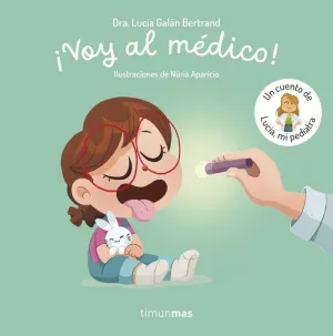 !Voy Al Medico!. Un Cuento de Lucia, mi Pediatra