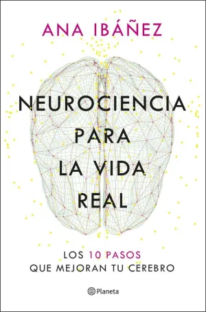 Neurociencia para la Vida Real:10 Pasos Mejoran Cerebro