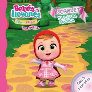 Bebés Llorones - Scarlet y la Capa Mágica