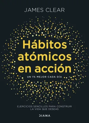 Habitos Atomicos en Accion:ejercicios Sencillos para