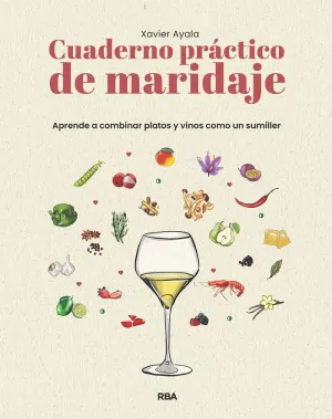 Cuaderno Practico de Maridaje. Aprende a Combinar Platos y Vinos Como un Sumille