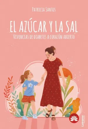 El Azucar y la Sal Vivencias de Diabetes a Corazon