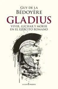 Gladius Vivir,Luchar y Morir en el Ejercito Romano