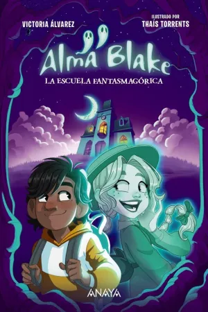 Alma Blake 1: la Escuela Fantasmagorica