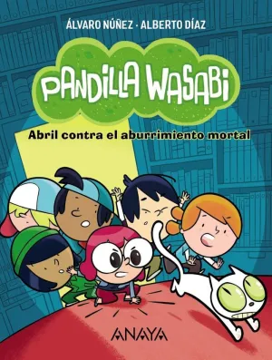 Pandilla Wasabi: Abril Contra el Aburrimiento Mortal