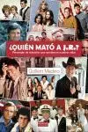 Quien Mato a J. r.