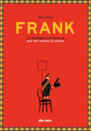Frank Increible Historia de una Dictadura Olvidada
