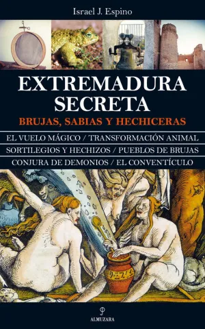 Extremadura Secreta Brujas,Sabias y Hechiceras