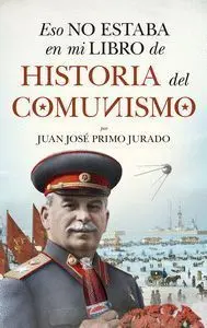 Eso no Estaba en mi Libro de Historia del Comunism