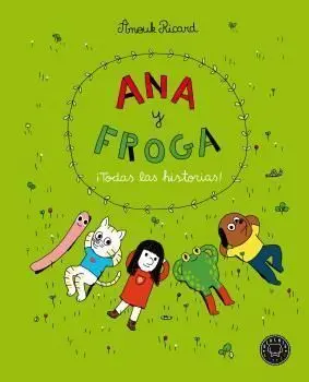 Ana y Froga. ¡Todas las Historias!