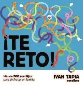 ¡Te Reto! Más de 200 Juegos Inteligentes para Disfrutar en Famili