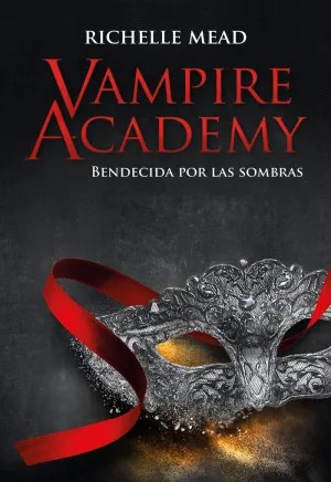 Vampire Academy 3 Bendecida por la Sombra