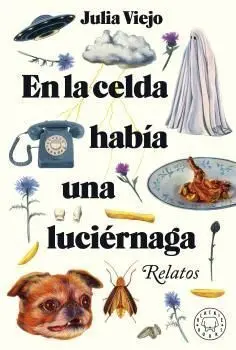 En la Celda Había una Luciérnaga. Relatos