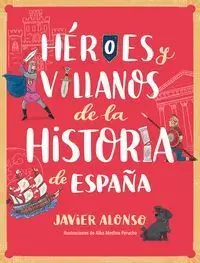 Heroes y Villanos de la Historia de Espa