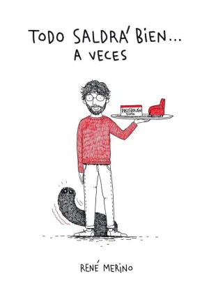 Todo Saldrá Bien... A Veces (René Merino 3)