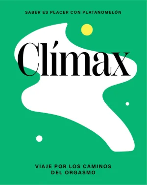 Climax: Viaje por el Universo del Orgasmo