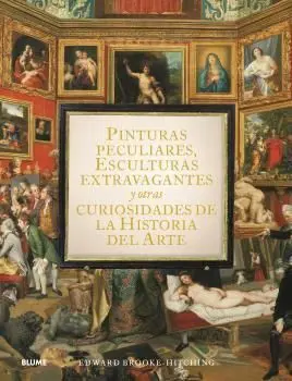 Pinturas Peculiares, Esculturas Extravagantes y Otras Curiosidade