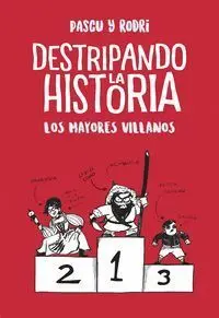 Los Mayores Villanos. (Destripando la Historia)