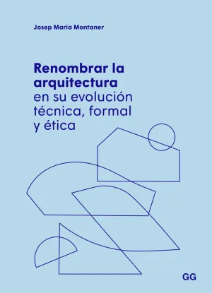 Renombrar la Arquitectura en Su Evolucion Tecnica,Formal