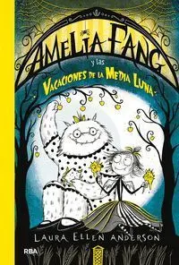 Amelia Fang y las Vacaciones de la Media Luna (Ame