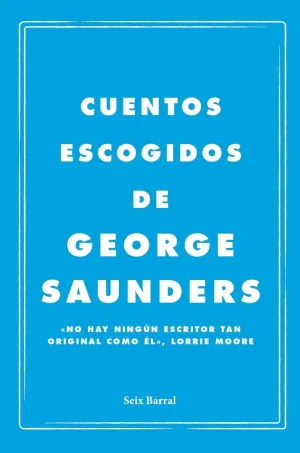 Cuentos Escogidos de George Saunders