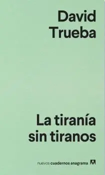 Tiranía sin Tiranos, la