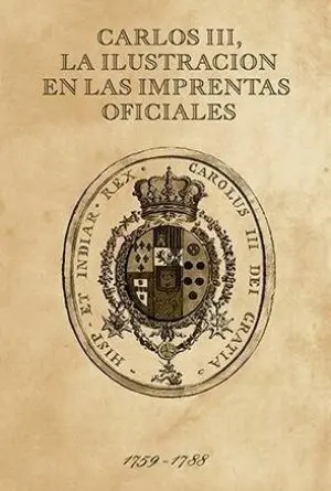 Carlos Iii, la Ilustración en las Imprentas Oficiales (Piel)
