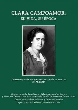 Clara Campoamor: Su Vida, Su Época. Conmemoración del Cincuentenario de Su Muert