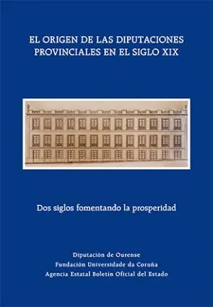 El Origen de las Diputaciones Provinciales en el Siglo Xix: Dos Siglos Fomentand