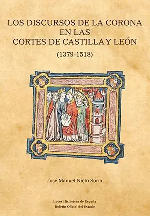 Los Discursos de la Corona en las Cortes de Castilla y León (1379-1518).