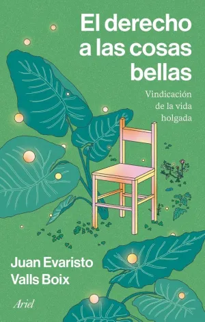 Derecho a las Cosas Bellas:vindicacion de la Vida Holgada