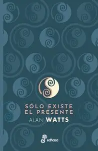 Solo Existe el Presente
