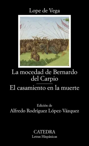 La Mocedad de Bernardo del Carpio; el Casamiento en la Muerte