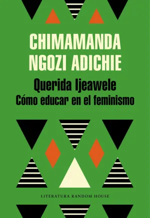 Querida Ijeawele o Como Educar en el Feminismo