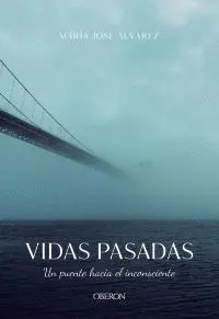 Vidas Pasadas. Un Puente Hacia el Inconsciente