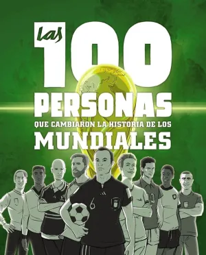 Las 100 Personas que Cambiaron la Historia de los Mundiales