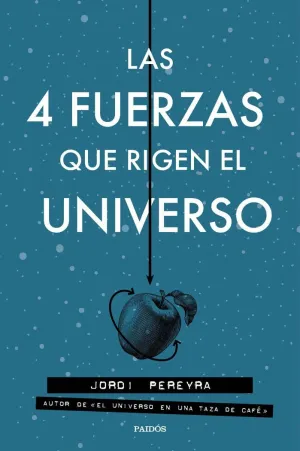 Las 4 Fuerzas que Rigen el Universo