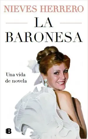 Baronesa, la. Una Vida de Novela
