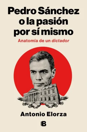 Pedro Sanchez o la Pasion por si Mismo
