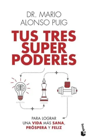 Tus Tres Superpoderes para Lograr una Vida Más Sana, Próspera y F